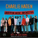 Not in Our Name CD by Charliie Haden and The Liberation Music Orchestra