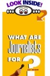 What are Journalists For?